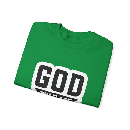 GOD Told Me To Tell You Unisex Heavy Blend™ Crewneck Sweatshirt