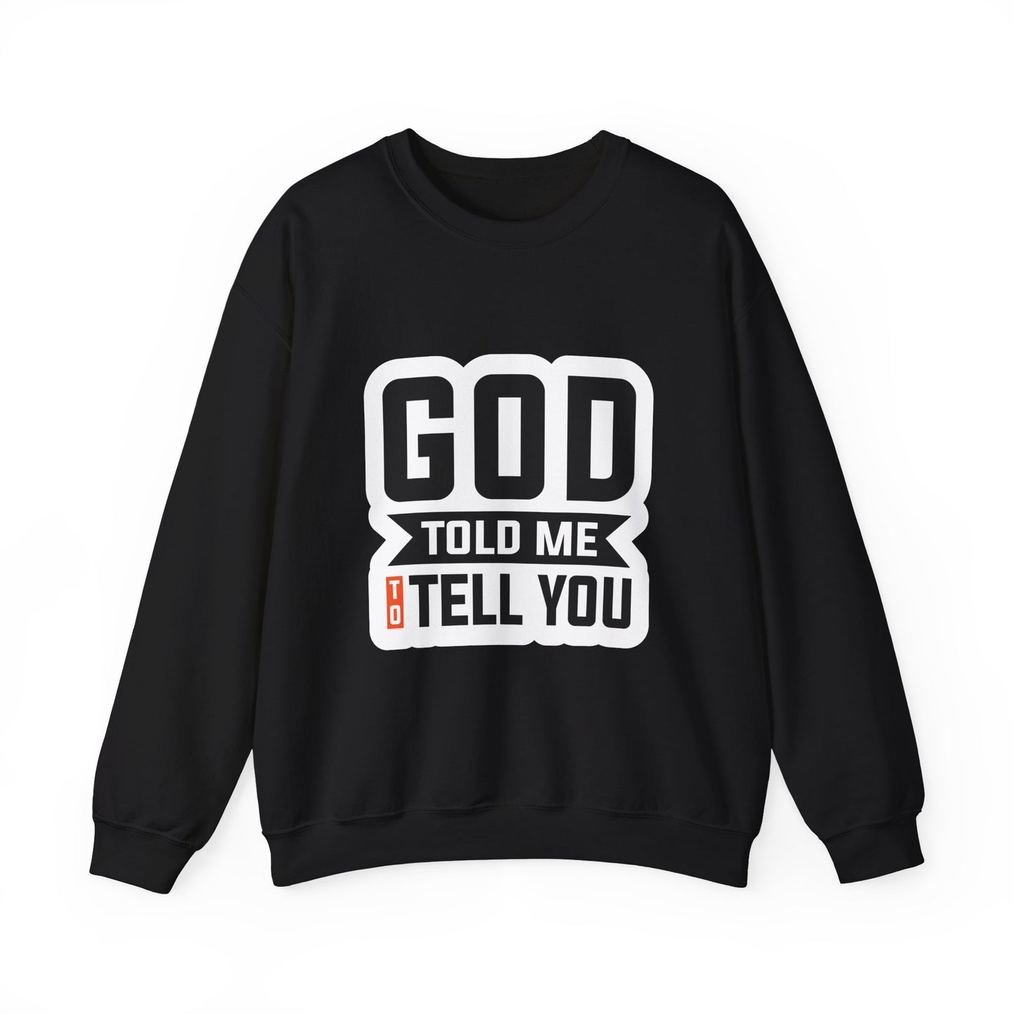 GOD Told Me To Tell You Unisex Heavy Blend™ Crewneck Sweatshirt