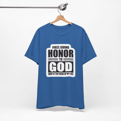 First, Giving Honor To GOD Who Is The Head Of My Life Unisex Jersey Short Sleeve Tee