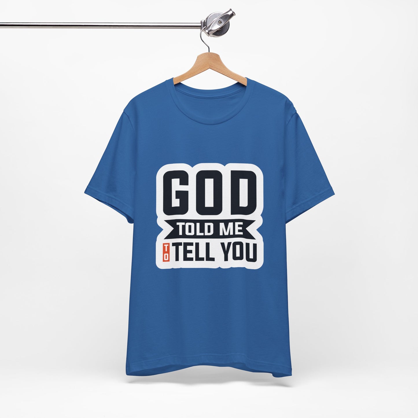 GOD Told Me To Tell You Unisex Jersey Short Sleeve Tee