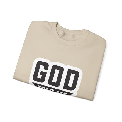 GOD Told Me To Tell You Unisex Heavy Blend™ Crewneck Sweatshirt