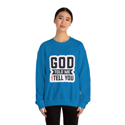 GOD Told Me To Tell You Unisex Heavy Blend™ Crewneck Sweatshirt