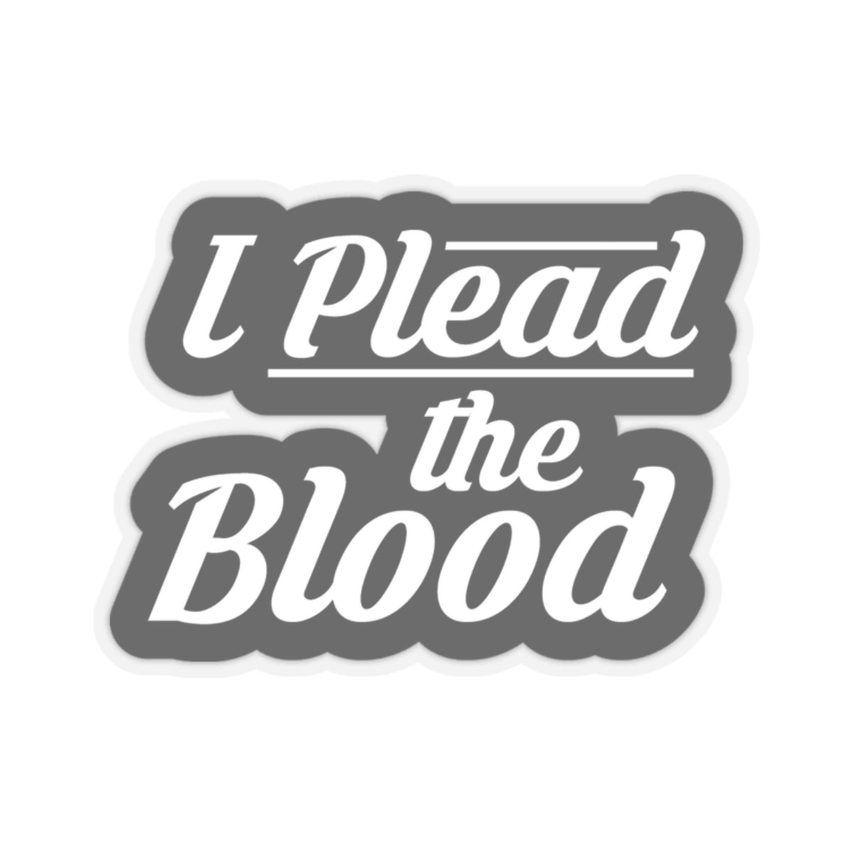 I Plead The Blood Kiss-Cut Stickers