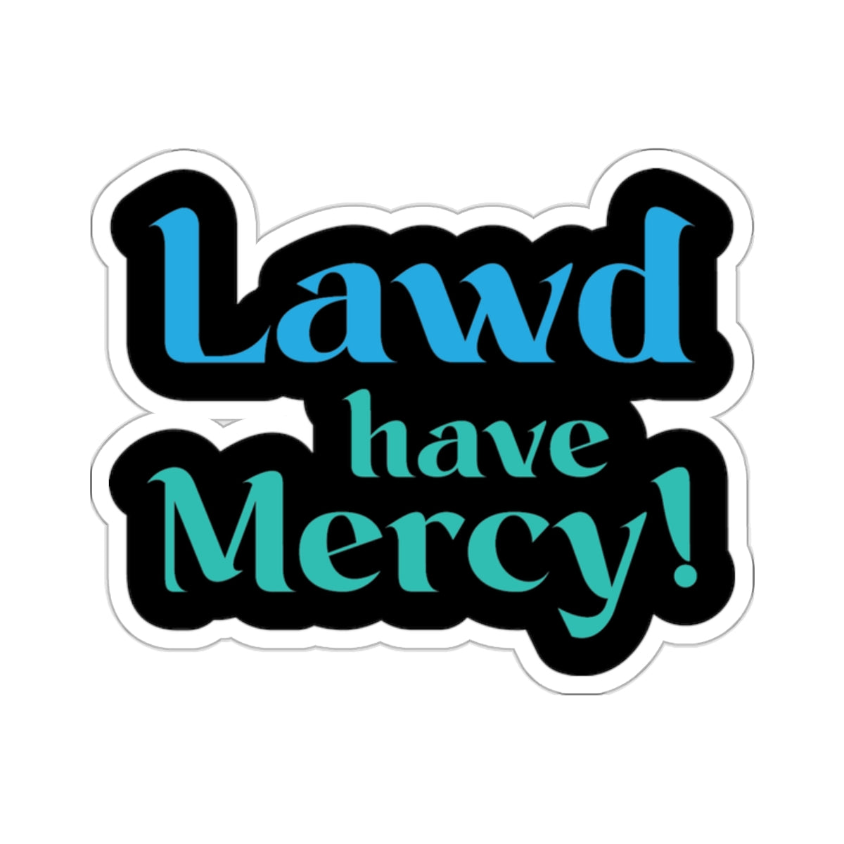 Lawd Have Mercy Kiss-Cut Stickers