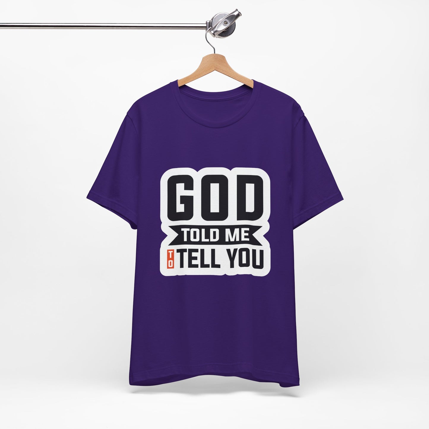 GOD Told Me To Tell You Unisex Jersey Short Sleeve Tee