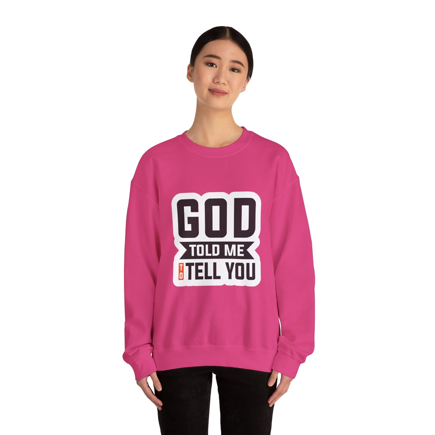 GOD Told Me To Tell You Unisex Heavy Blend™ Crewneck Sweatshirt