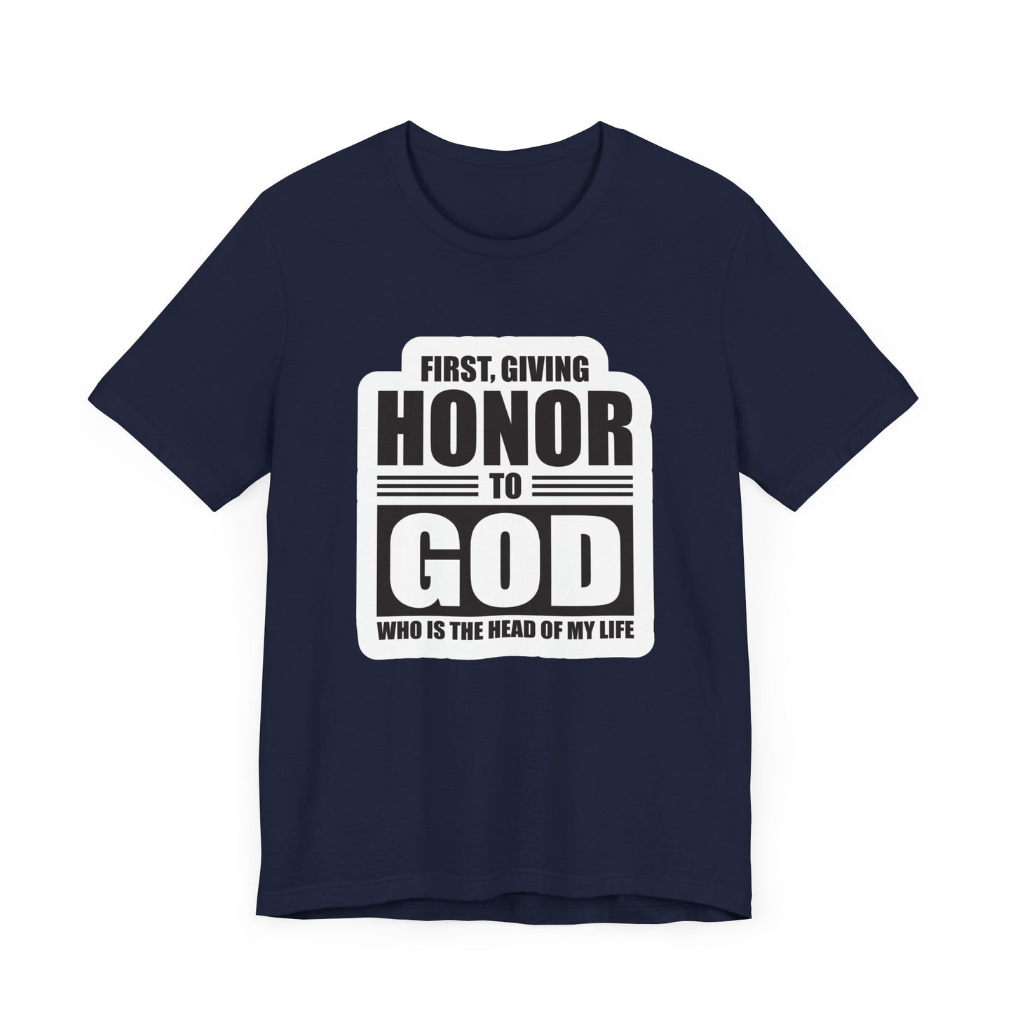 First, Giving Honor To GOD Who Is The Head Of My Life Unisex Jersey Short Sleeve Tee