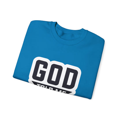 GOD Told Me To Tell You Unisex Heavy Blend™ Crewneck Sweatshirt