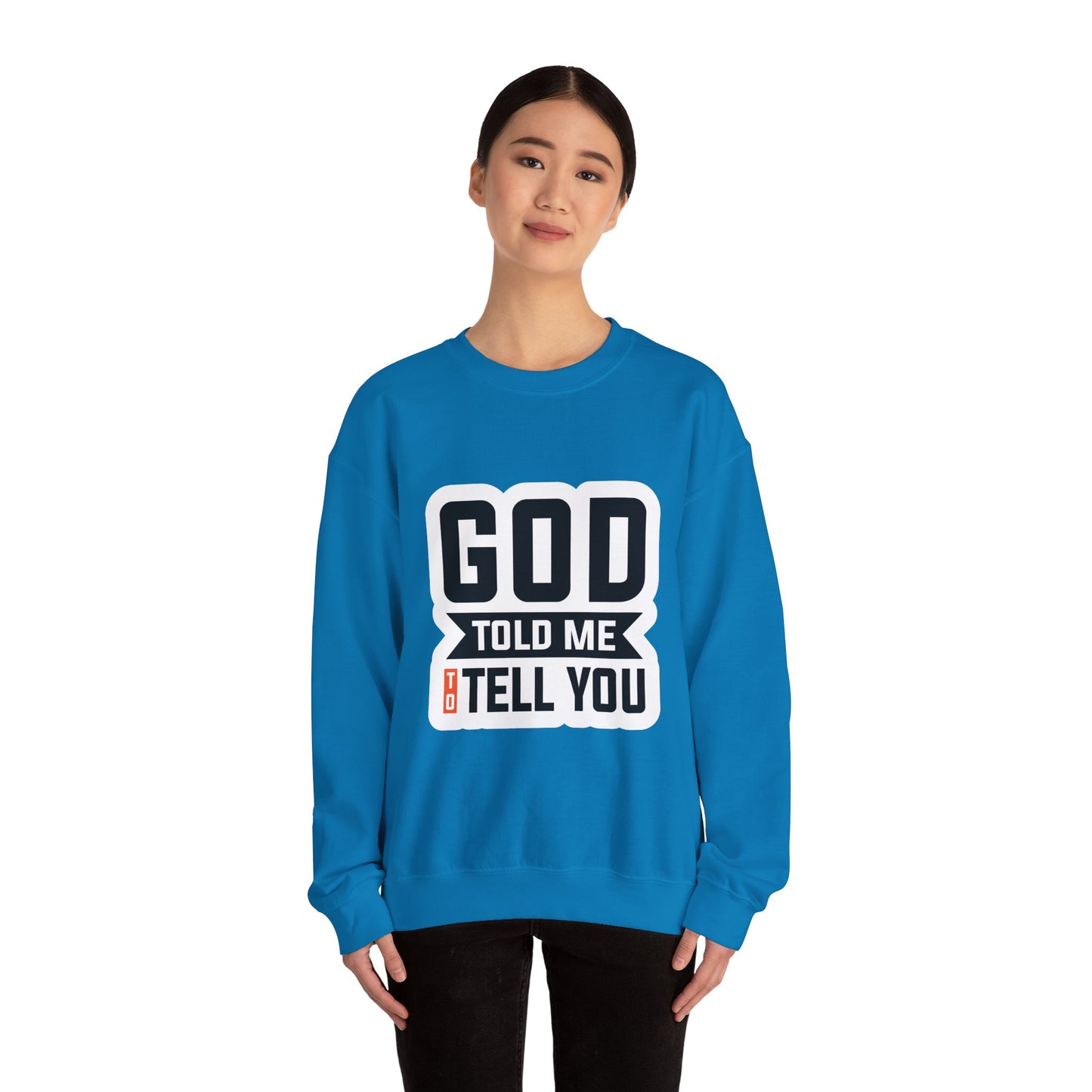 GOD Told Me To Tell You Unisex Heavy Blend™ Crewneck Sweatshirt