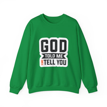 GOD Told Me To Tell You Unisex Heavy Blend™ Crewneck Sweatshirt