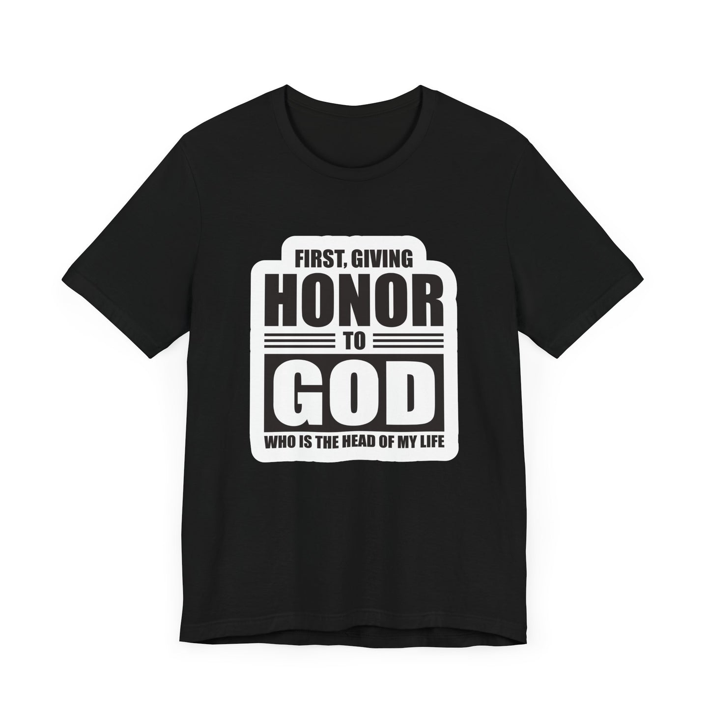 First, Giving Honor To GOD Who Is The Head Of My Life Unisex Jersey Short Sleeve Tee