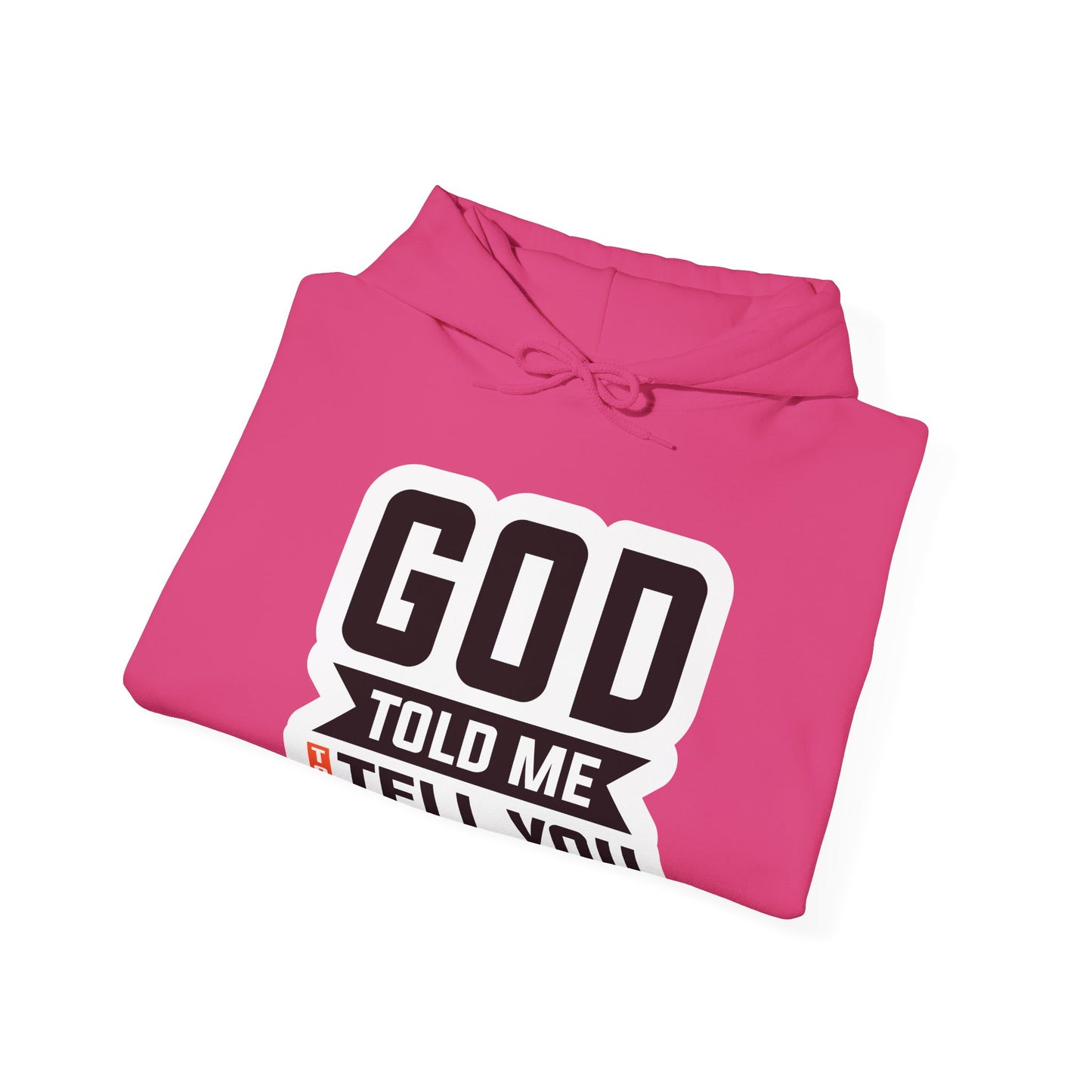 GOD Told Me To Tell You Unisex Heavy Blend™ Hooded Sweatshirt