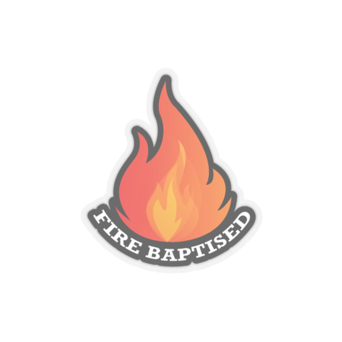 Fire Baptized Kiss-Cut Stickers