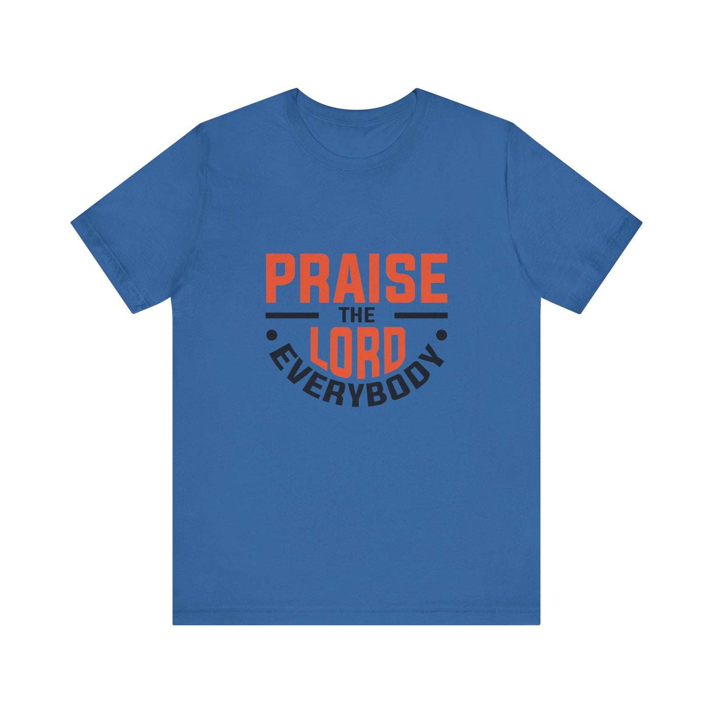 Praise The Lord Everybody Unisex Jersey Short Sleeve Tee