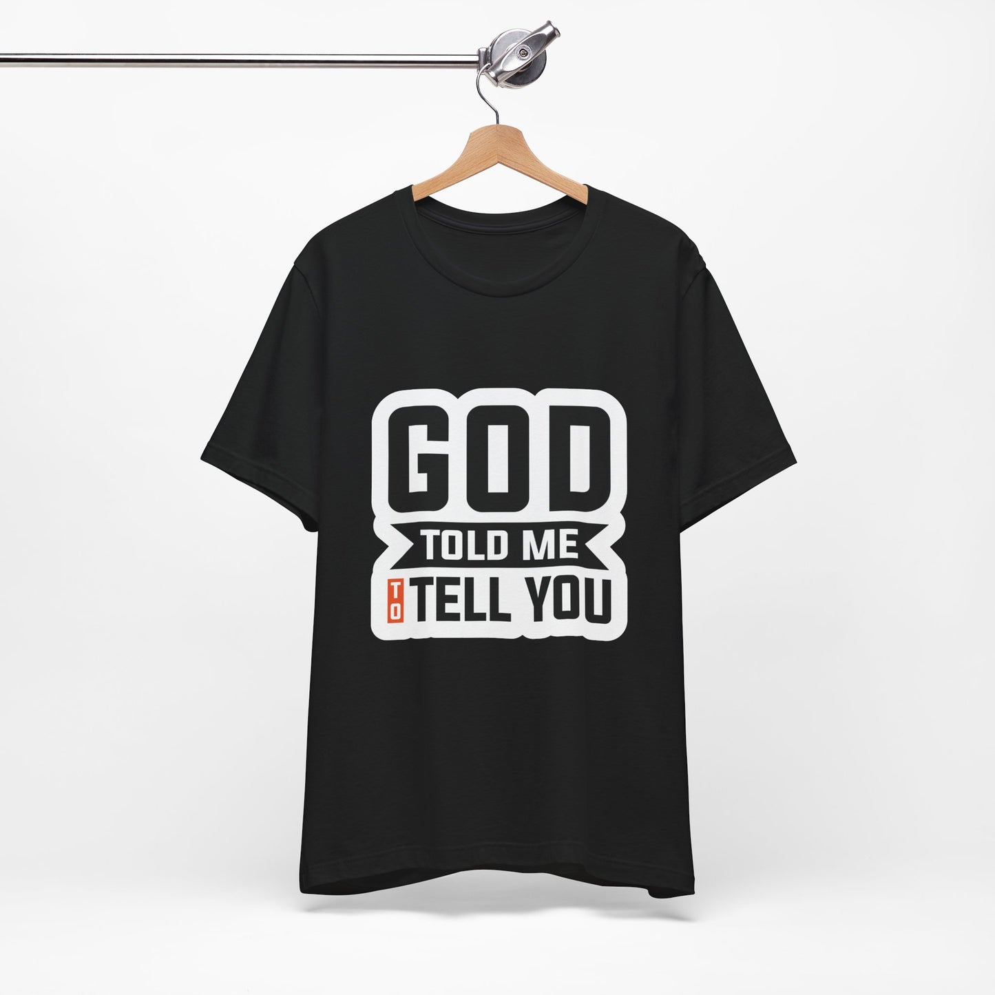 GOD Told Me To Tell You Unisex Jersey Short Sleeve Tee