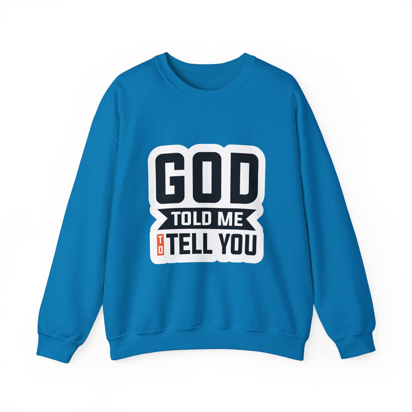 GOD Told Me To Tell You Unisex Heavy Blend™ Crewneck Sweatshirt