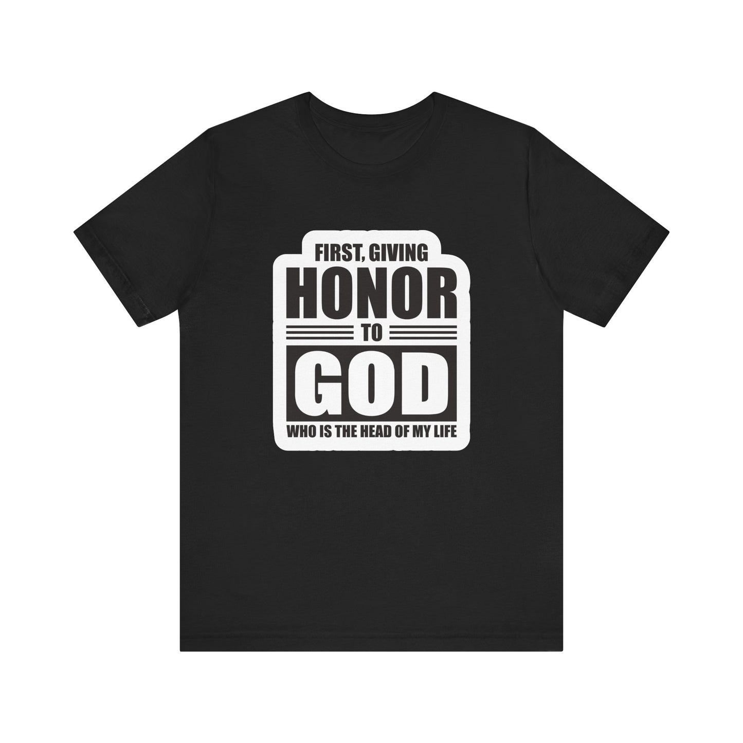 First, Giving Honor To GOD Who Is The Head Of My Life Unisex Jersey Short Sleeve Tee