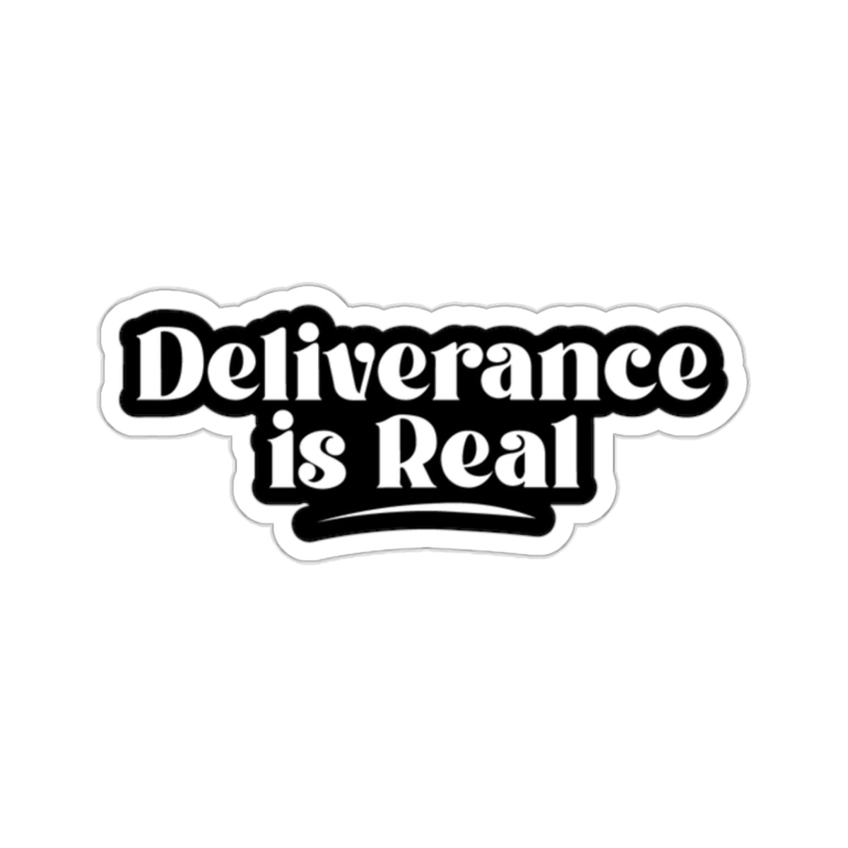 Deliverance Is Real Kiss-Cut Stickers