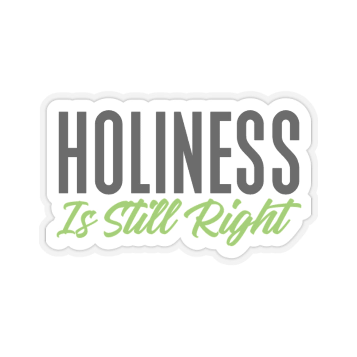 Holiness Is Still Right Kiss-Cut Stickers