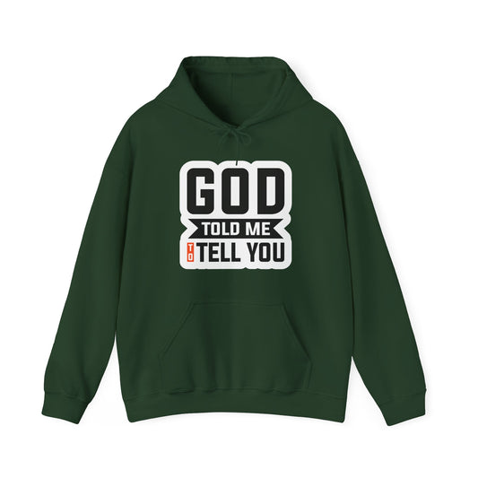 GOD Told Me To Tell You Unisex Heavy Blend™ Hooded Sweatshirt