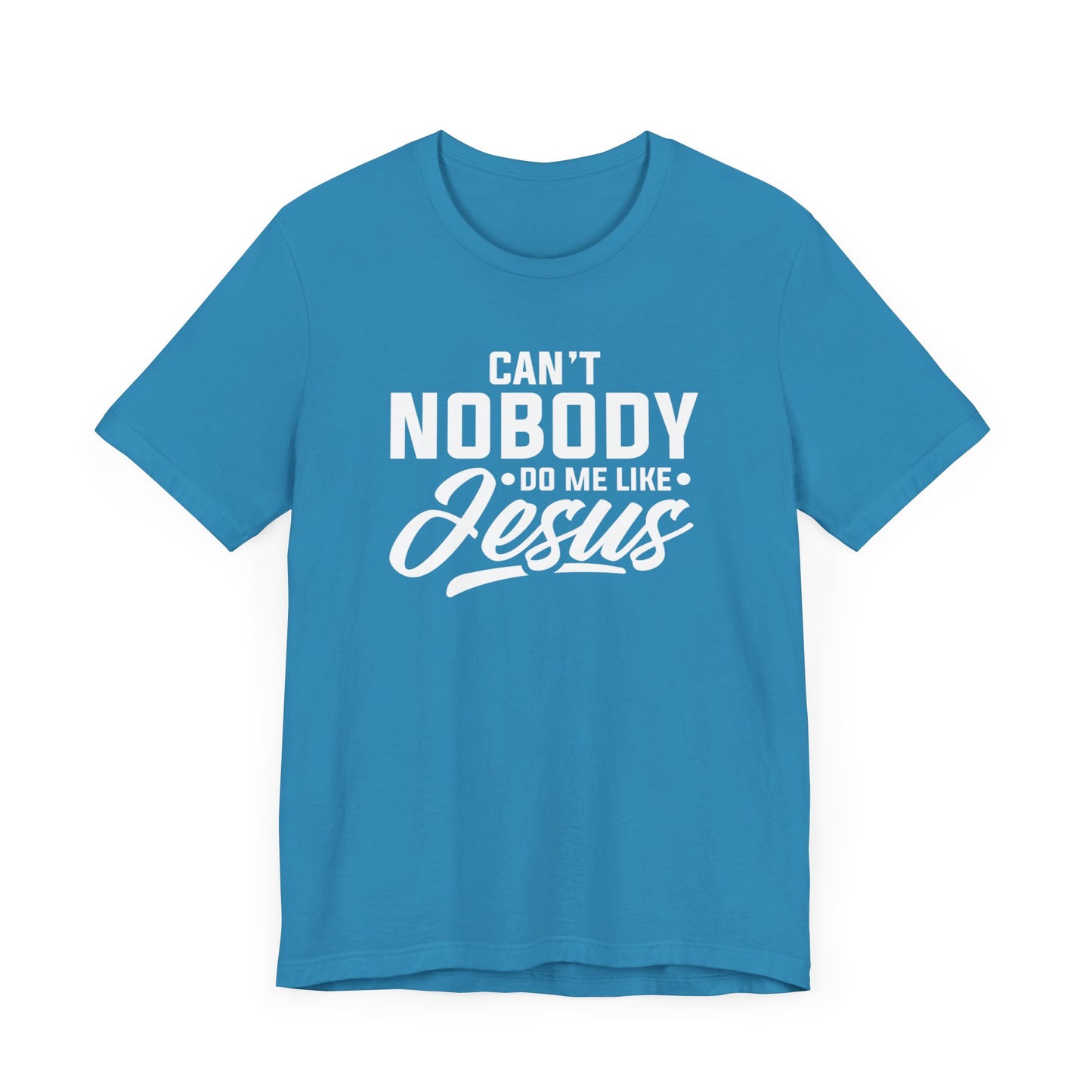 Can't Nobody Do Me Like Jesus Unisex Jersey Short Sleeve Tee