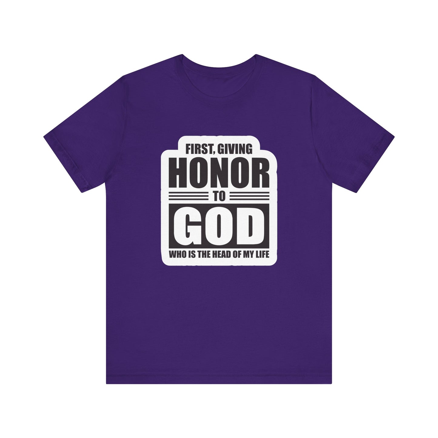 First, Giving Honor To GOD Who Is The Head Of My Life Unisex Jersey Short Sleeve Tee