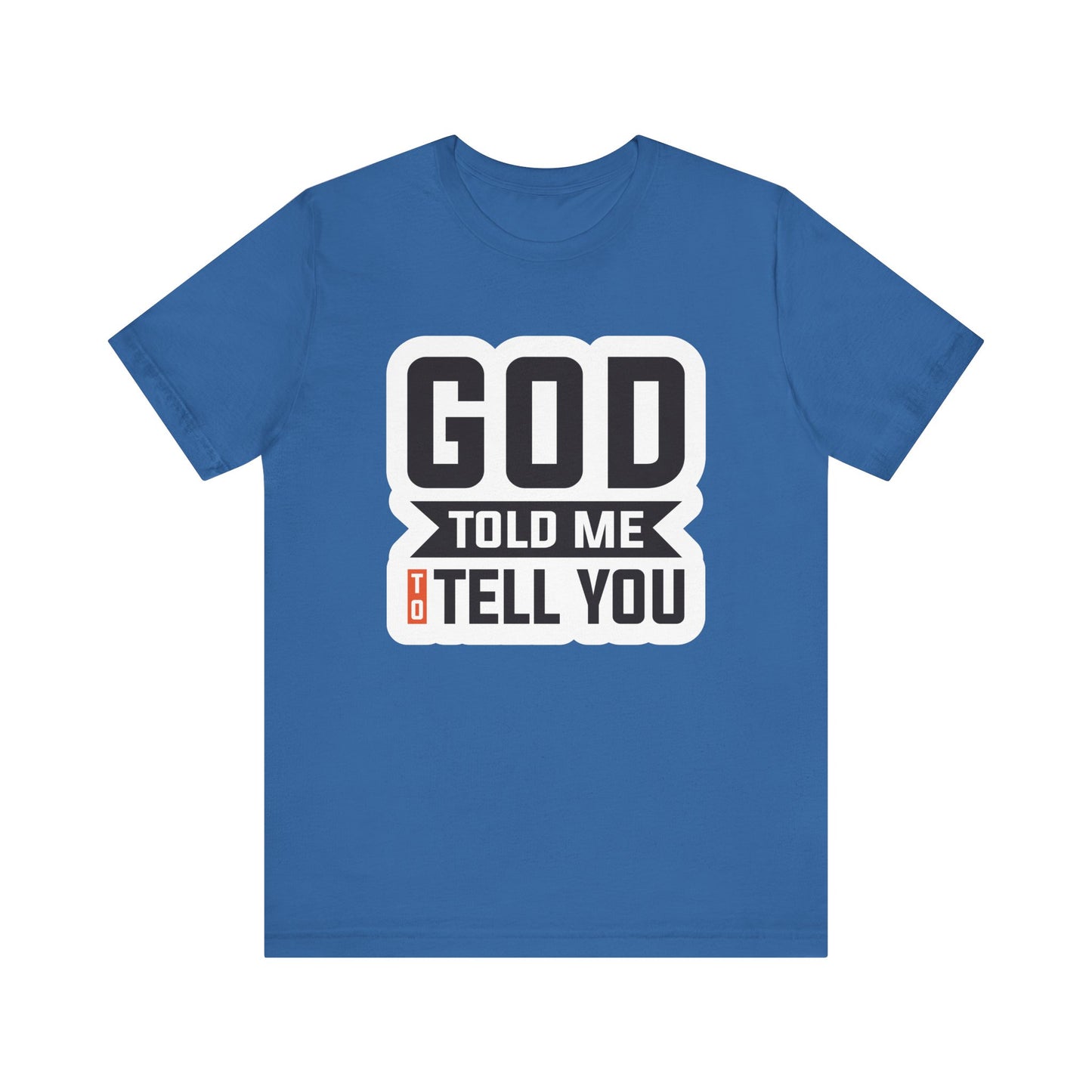 GOD Told Me To Tell You Unisex Jersey Short Sleeve Tee