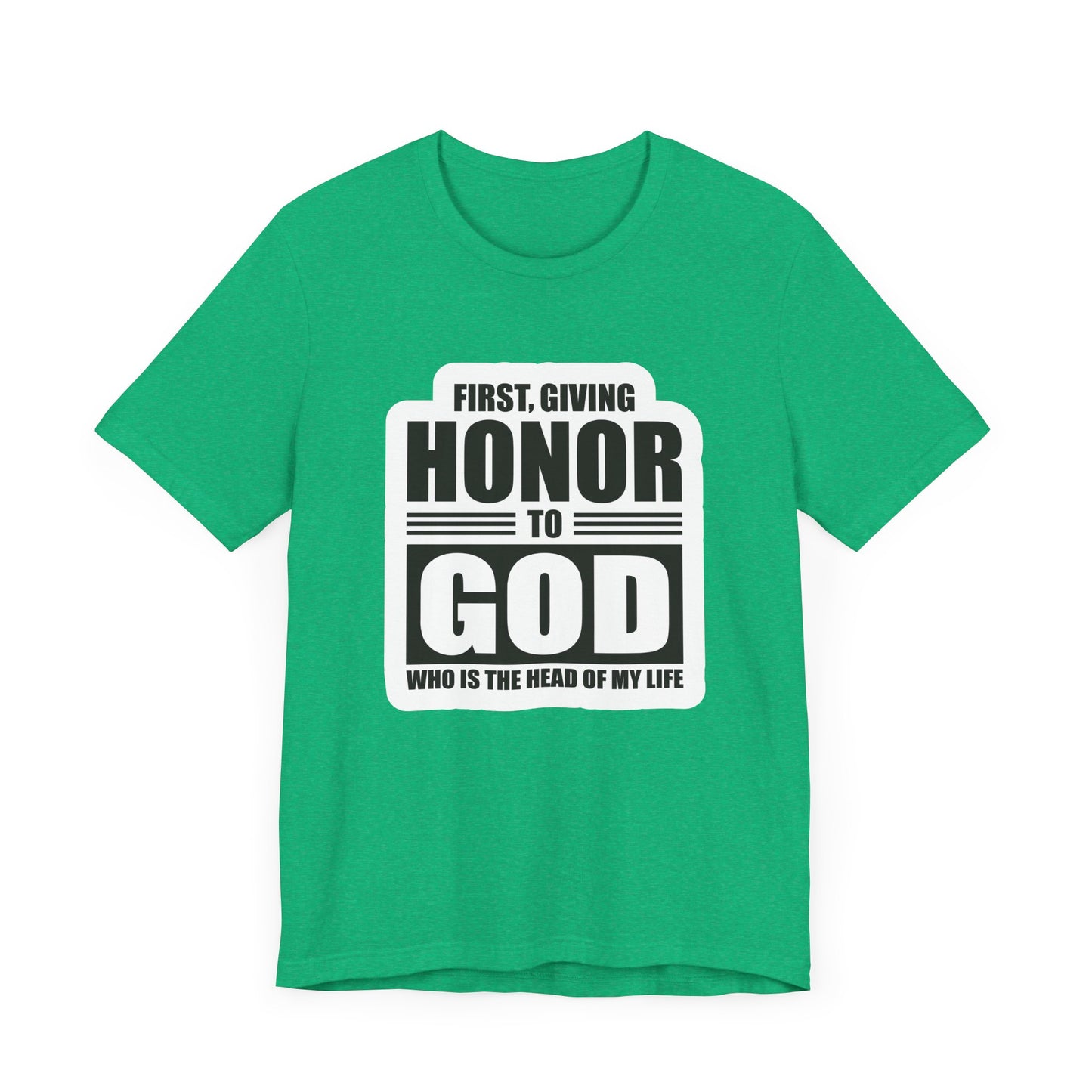 First, Giving Honor To GOD Who Is The Head Of My Life Unisex Jersey Short Sleeve Tee