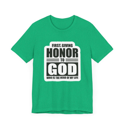 First, Giving Honor To GOD Who Is The Head Of My Life Unisex Jersey Short Sleeve Tee