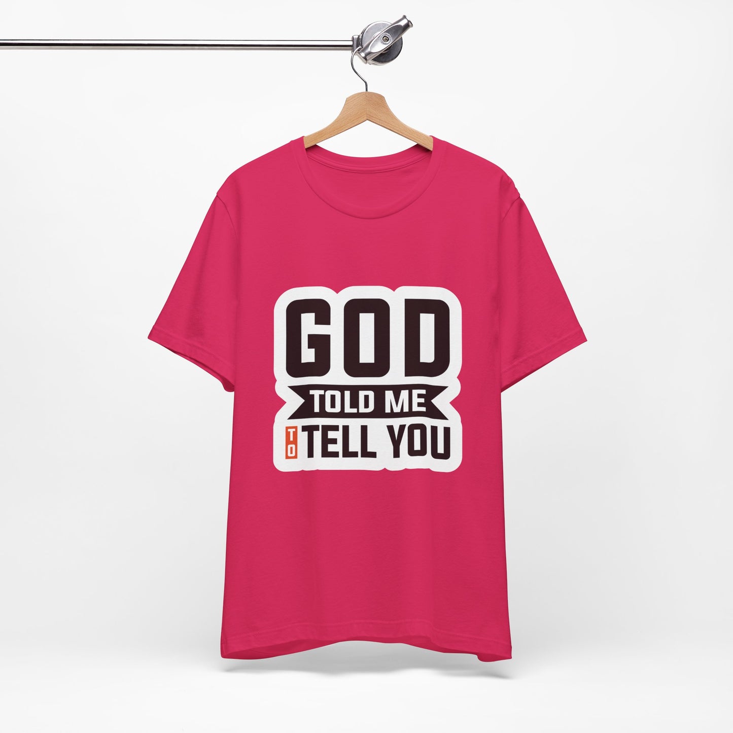 GOD Told Me To Tell You Unisex Jersey Short Sleeve Tee