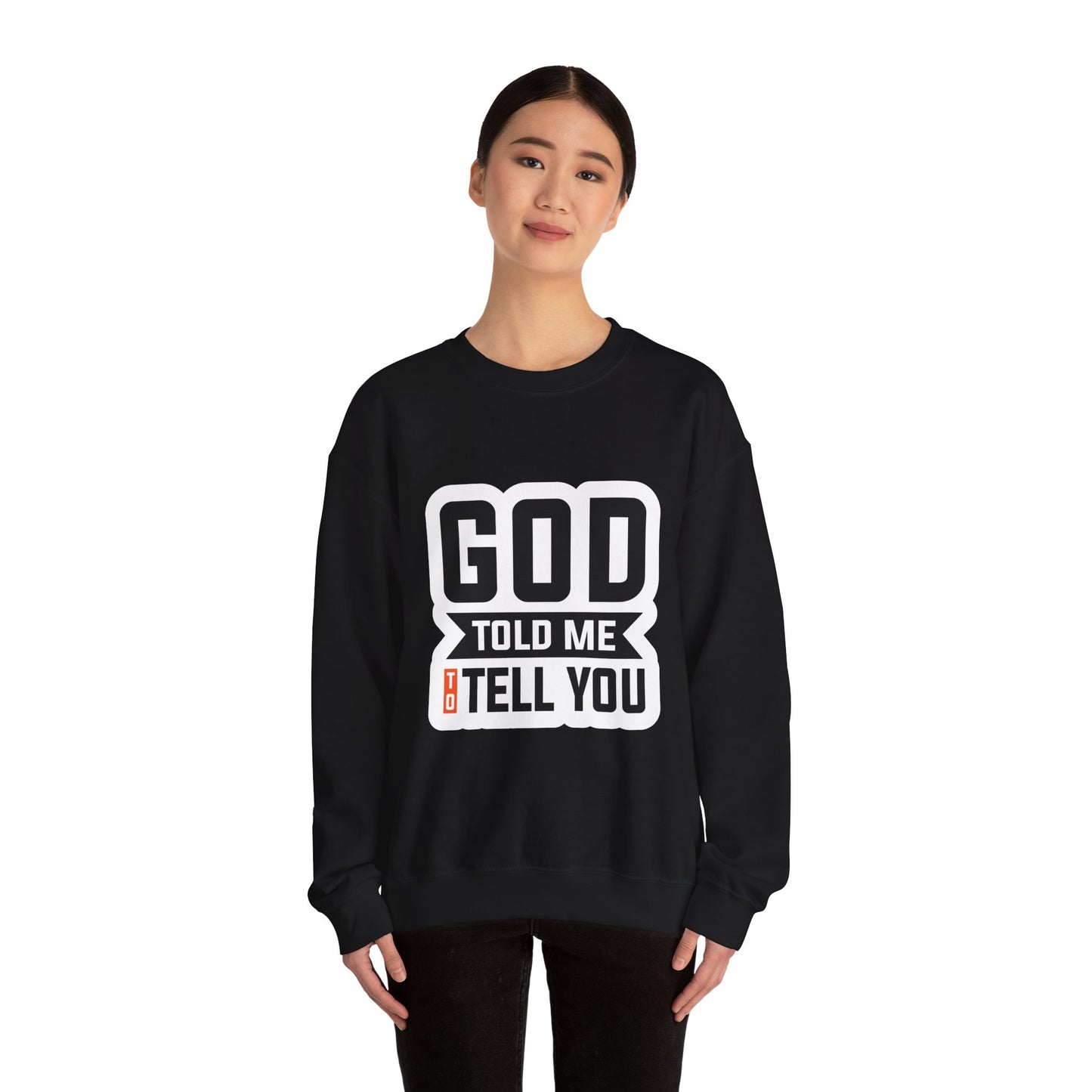 GOD Told Me To Tell You Unisex Heavy Blend™ Crewneck Sweatshirt