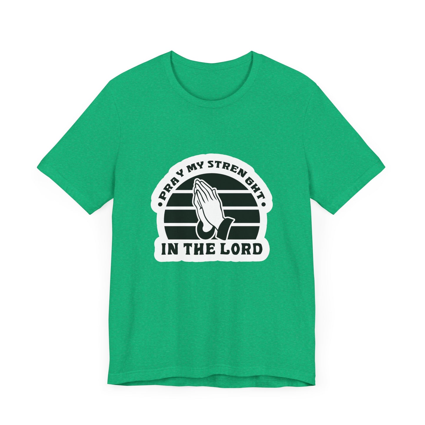 Pray My Strength In The Lord Unisex Jersey Short Sleeve Tee