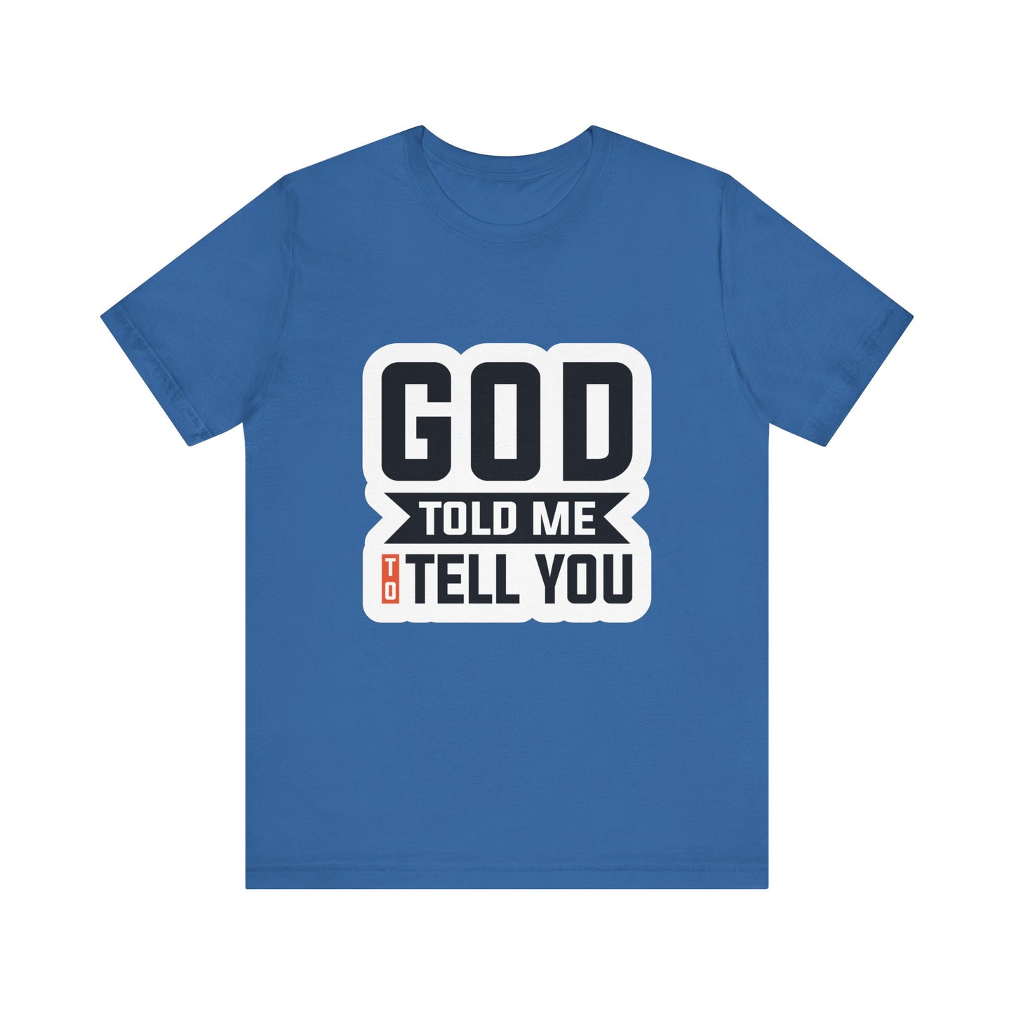 GOD Told Me To Tell You Unisex Jersey Short Sleeve Tee