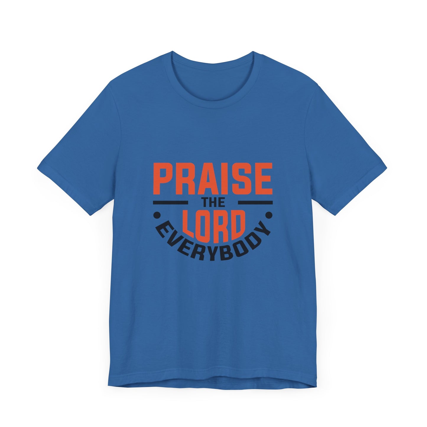 Praise The Lord Everybody Unisex Jersey Short Sleeve Tee