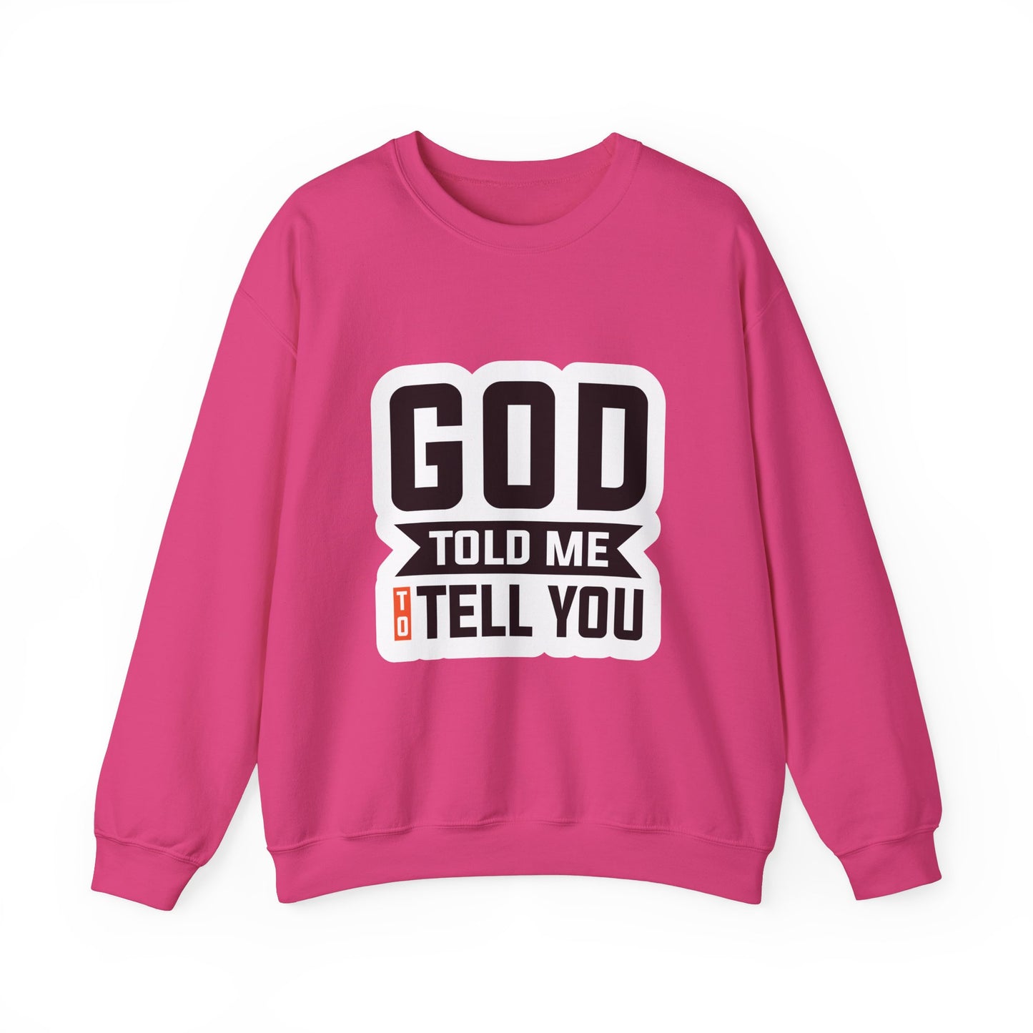 GOD Told Me To Tell You Unisex Heavy Blend™ Crewneck Sweatshirt