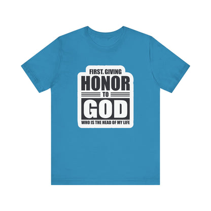 First, Giving Honor To GOD Who Is The Head Of My Life Unisex Jersey Short Sleeve Tee
