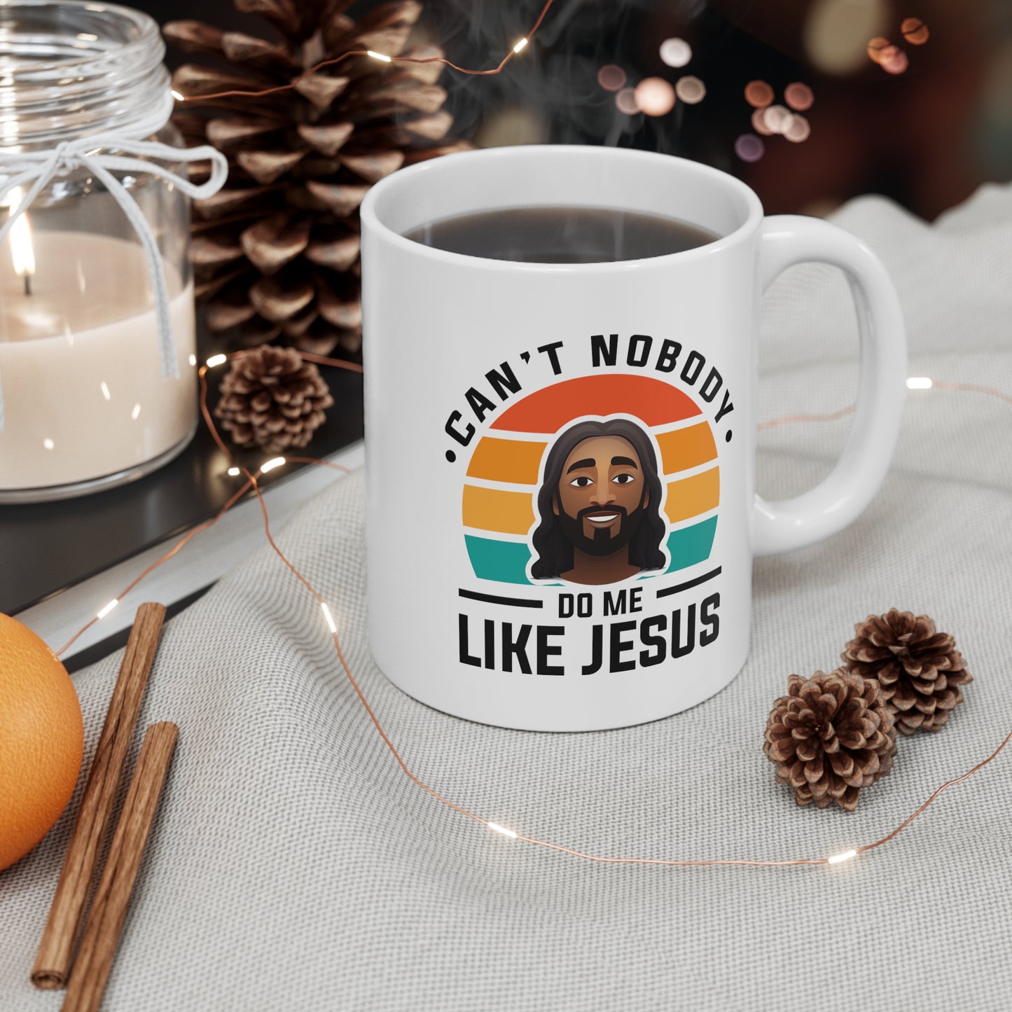 Can't Nobody Do Me Like Jesus Mug 11oz