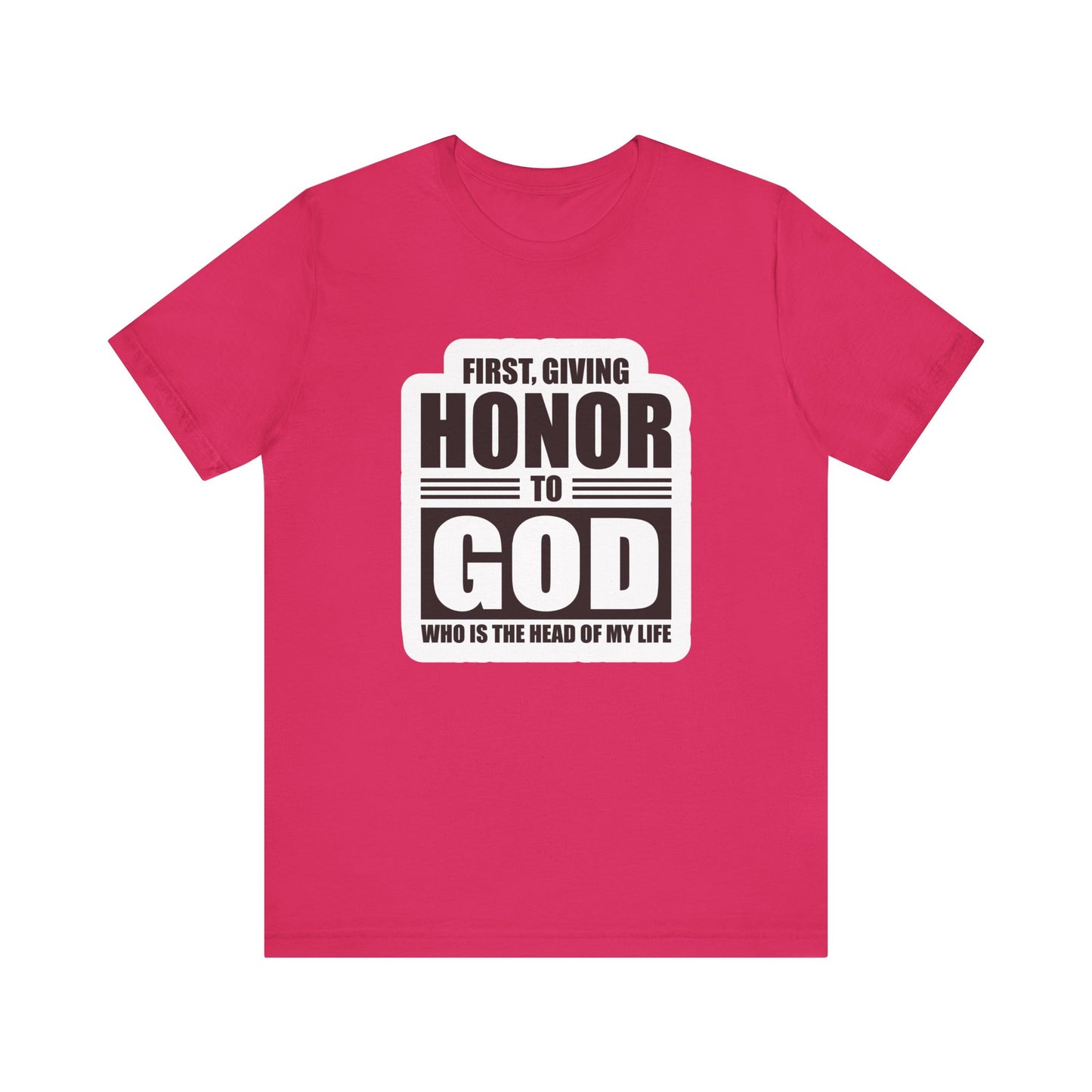 First, Giving Honor To GOD Who Is The Head Of My Life Unisex Jersey Short Sleeve Tee