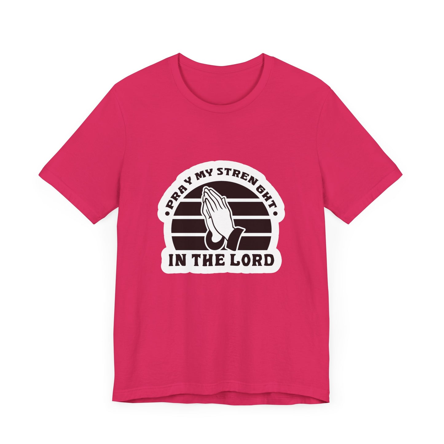 Pray My Strength In The Lord Unisex Jersey Short Sleeve Tee