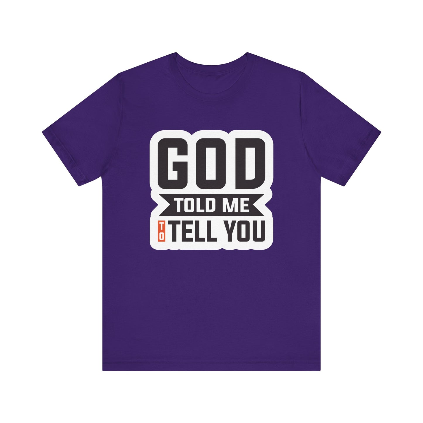 GOD Told Me To Tell You Unisex Jersey Short Sleeve Tee