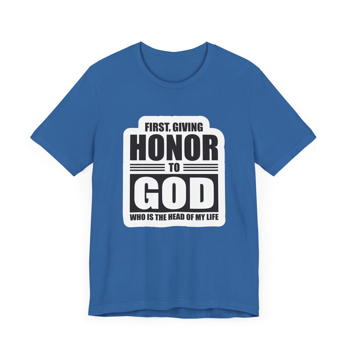 First, Giving Honor To GOD Who Is The Head Of My Life Unisex Jersey Short Sleeve Tee