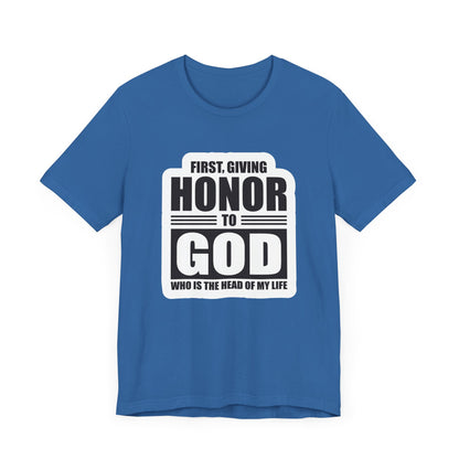 First, Giving Honor To GOD Who Is The Head Of My Life Unisex Jersey Short Sleeve Tee