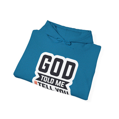 GOD Told Me To Tell You Unisex Heavy Blend™ Hooded Sweatshirt