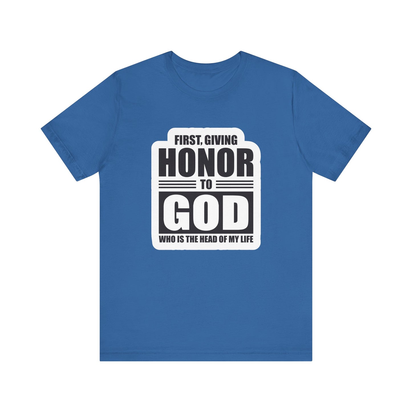 First, Giving Honor To GOD Who Is The Head Of My Life Unisex Jersey Short Sleeve Tee