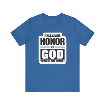 First, Giving Honor To GOD Who Is The Head Of My Life Unisex Jersey Short Sleeve Tee