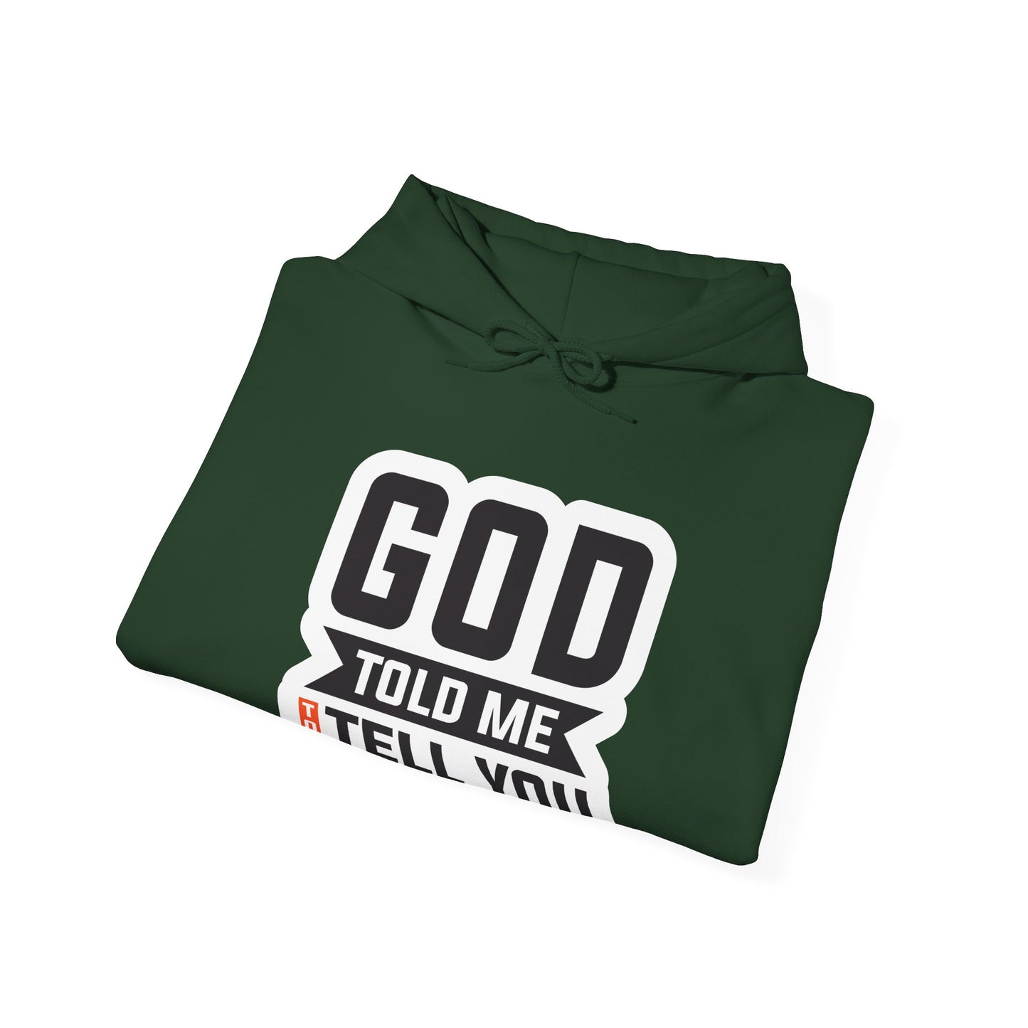 GOD Told Me To Tell You Unisex Heavy Blend™ Hooded Sweatshirt