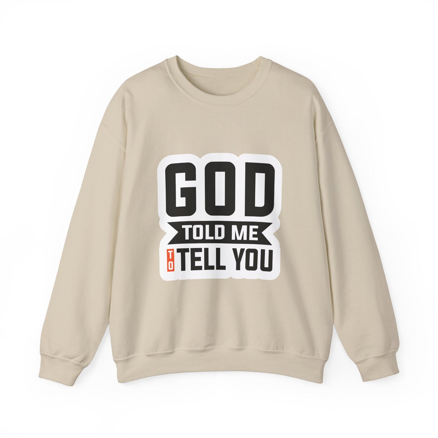 GOD Told Me To Tell You Unisex Heavy Blend™ Crewneck Sweatshirt