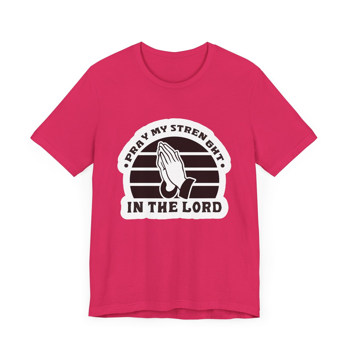 Pray My Strength In The Lord Unisex Jersey Short Sleeve Tee