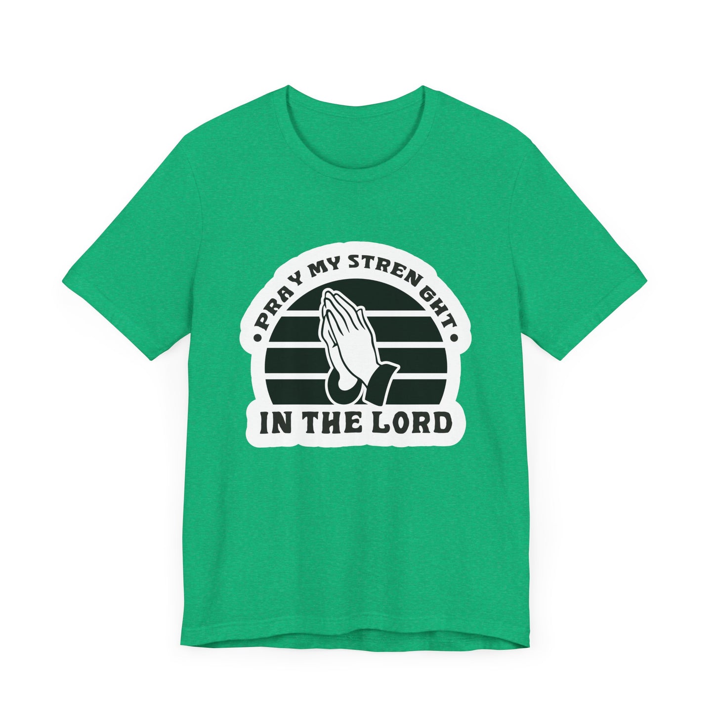 Pray My Strength In The Lord Unisex Jersey Short Sleeve Tee