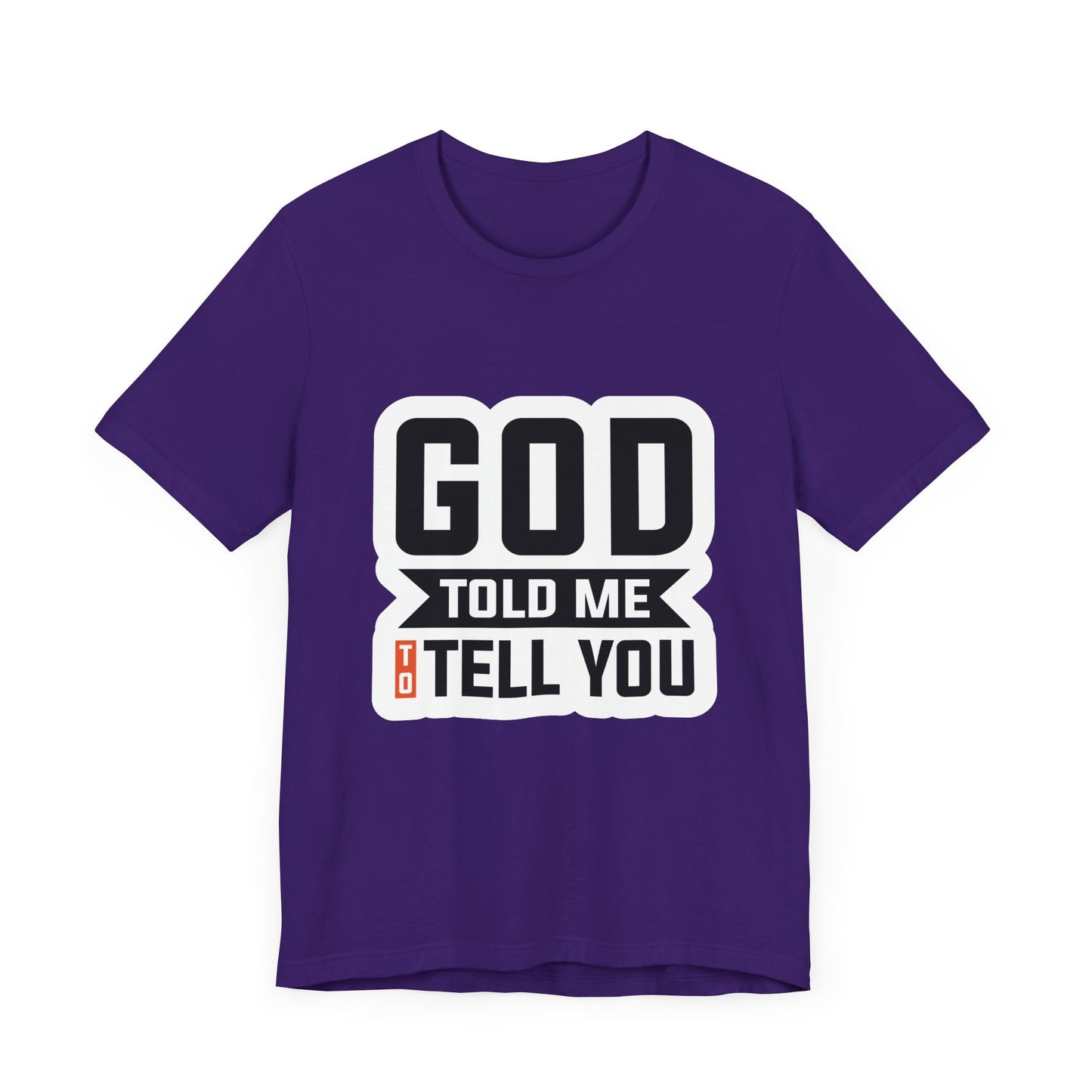 GOD Told Me To Tell You Unisex Jersey Short Sleeve Tee